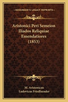 portada Aristonici Peri Semeion Iliados Reliquiae Emendatiores (1853) (in Latin)