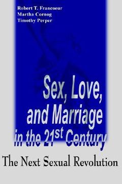 portada sex, love, and marriage in the 21st century: the next sexual revolution