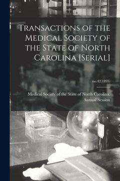 portada Transactions of the Medical Society of the State of North Carolina [serial]; no.42(1895) (en Inglés)