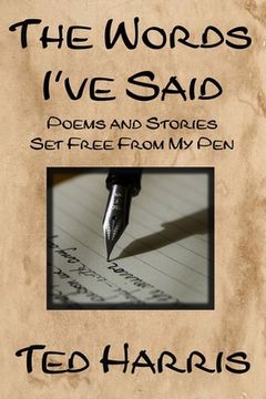 portada The Words I've Said: Poems and Stories Set Free from My Pen