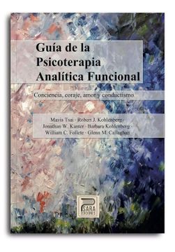portada Guía de la psicoterapia analítica funcional: Conciencia, coraje, amor y conductismo