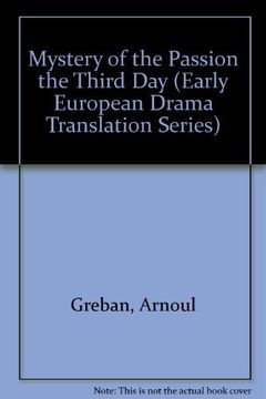 portada Mystery of the Passion the Third day (Early European Drama Translation Series) (in English)
