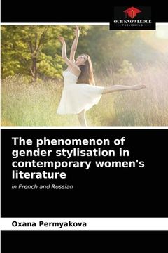 portada The phenomenon of gender stylisation in contemporary women's literature (en Inglés)