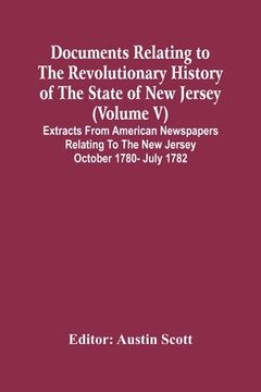 portada Documents Relating To The Revolutionary History Of The State Of New Jersey (Volume V) Extracts From American Newspapers Relating To The New Jersey Oct (en Inglés)