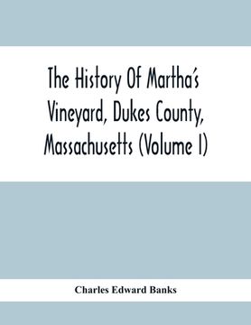 portada The History Of Martha'S Vineyard, Dukes County, Massachusetts (Volume I) (en Inglés)