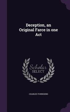 portada Deception, an Original Farce in one Act