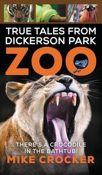 portada True Tales from Dickerson Park Zoo (en Inglés)