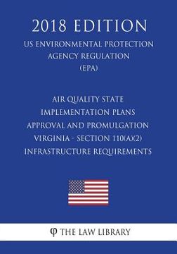 portada Air Quality State Implementation Plans - Approval and Promulgation - Virginia - Section 110(a)(2) Infrastructure Requirements (US Environmental Protec (en Inglés)