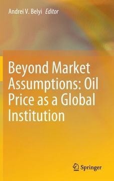 portada Beyond Market Assumptions: Oil Price as a Global Institution (in English)