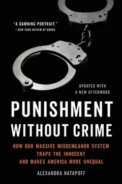 portada Punishment Without Crime: How our Massive Misdemeanor System Traps the Innocent and Makes America More Unequal 