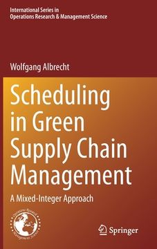 portada Scheduling in Green Supply Chain Management: A Mixed-Integer Approach (en Inglés)