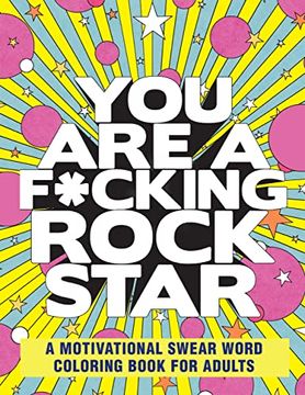 portada You are a F*Cking Rock Star: A Motivational Swear Word Coloring Book for Adults (en Inglés)