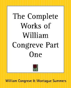 portada the complete works of william congreve part one (en Inglés)