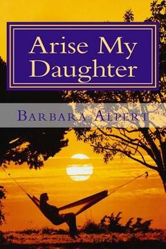 portada Arise My Daughter: A Journey from Darkness to Light (en Inglés)