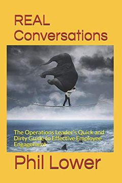 portada Real Conversations: The Operations Leader’S Quick and Dirty Guide to Effective Employee Engagement (en Inglés)