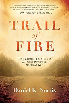 portada Trail of Fire: True Stories From ten of the Most Powerful Moves of god (en Inglés)