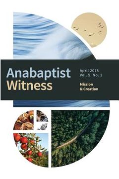 portada Anabaptist Witness 5.1: Mission and Creation (in English)