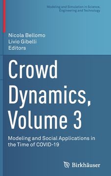 Crowd Dynamics, Volume 3: Modeling and Social Applications in the Time of Covid-19