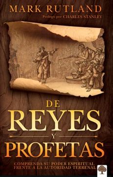 portada de Reyes Y Profetas: Comprenda Su Poder Espiritual Frente a la Autoridad Terrena L / Of Kings and Prophets