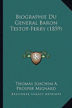portada Biographie Du General Baron Testot-Ferry (1859) (en Francés)