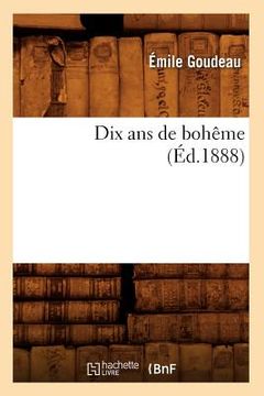 portada Dix ANS de Bohême (Éd.1888) (en Francés)