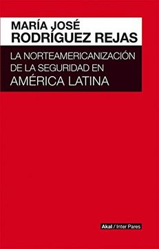 portada Norteamericanizacion de la Seguridad en America Latina