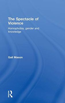 portada The Spectacle of Violence: Homophobia, Gender and Knowledge (Writing Corporealit[I]Es) (en Inglés)