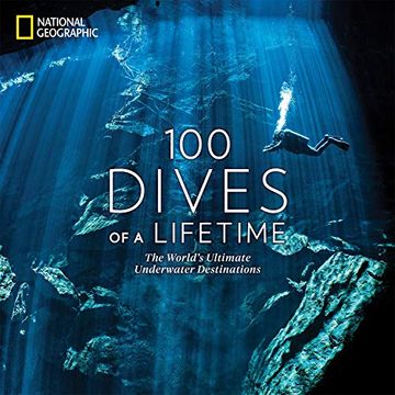 portada 100 Dives of a Lifetime: The World's Ultimate Underwater Destinations (en Inglés)