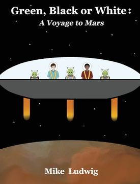 portada Green, Black or White: A Voyage to Mars
