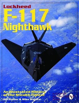 portada Lockheed F-117 Nighthawk: An Illustrated History of the Stealth Fighter (Schiffer Military/Aviation History)