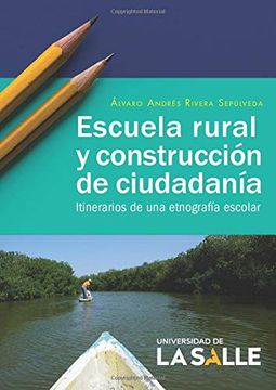 portada Escuela Rural y Construcción de Ciudadanía: Itinerarios de una Etnografía Escolar