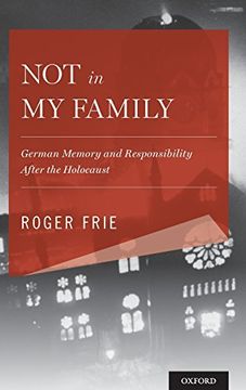 portada Not in my Family: German Memory and Responsibility After the Holocaust (Explorations in Narrative Psychology) 