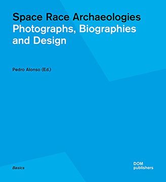 portada Space Race Archaeologies: Photographs, Biographies and Design (in English)