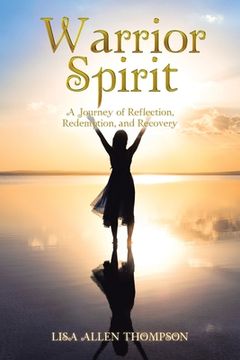 Warrior Spirit: A Journey of Reflection, Redemption, and Recovery (en Inglés)