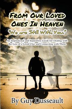 portada From Our Loved Ones in Heaven - We are Still With You: An Inspirational and Supportive Guide for Dealing with the Loss of a Loved One and Connecting w (en Inglés)