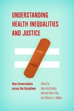 portada Understanding Health Inequalities and Justice: New Conversations across the Disciplines (Studies in Social Medicine)