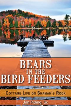 portada Bears in the Bird Feeders: Cottage Life on Shaman's Rock (en Inglés)