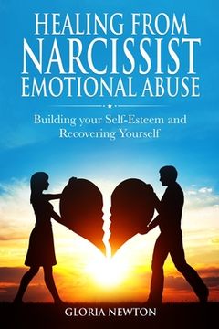 portada Healing From Narcissist Emotional Abuse: Building Your Self-Esteem and Recovering Yourself (en Inglés)