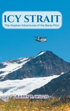 portada Icy Strait: The Alaskan Adventures of the Banjo Pilot
