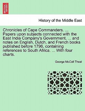 portada chronicles of cape commanders. ... papers upon subjects connected with the east india company's government, ... and notes on english, dutch, and frenc