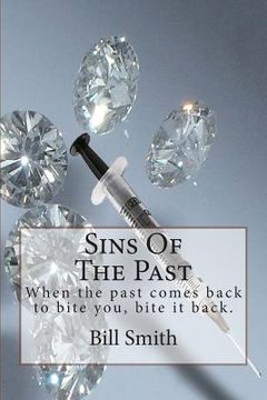 portada Sins Of The Past: When the past comes back to bite you, bite it back. (en Inglés)