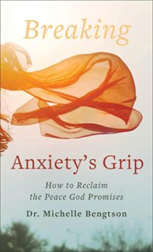 portada Breaking Anxiety's Grip: How to Reclaim the Peace god Promises (in English)