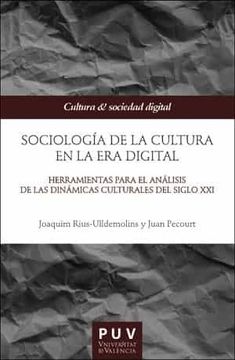 portada Sociología de la Cultura en la era Digital: Herramientas Para el Análisis de las Dinámicas Culturales del Siglo Xxi: 1 (Cultura & Sociedad Digital)