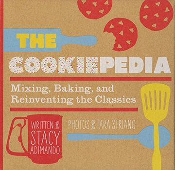 portada The Cookiepedia: Mixing Baking, and Reinventing the Classics (en Inglés)