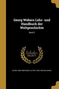 portada Georg Webers Lehr- und Handbuch der Weltgeschichte; Band 3
