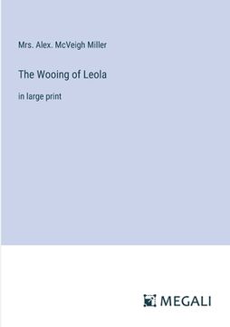 portada The Wooing of Leola: in large print (in English)