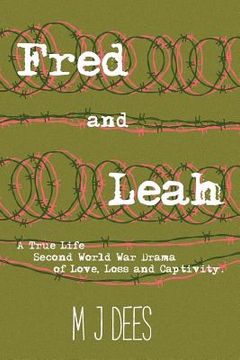 portada Fred & Leah: A True Life Second World War Drama of Love, Loss and Captivity (en Inglés)