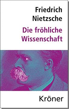 portada Die Fröhliche Wissenschaft: Herausgegeben von Elmar Schenkel, mit Nachwort und Zeittafel: 74 (en Alemán)