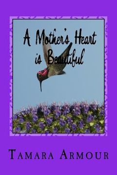 portada A Mother's Heart is Beautiful: A Collection of Poetry (en Inglés)