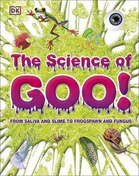 portada The Science of Goo! From Saliva and Slime to Frogspawn and Fungus (en Inglés)